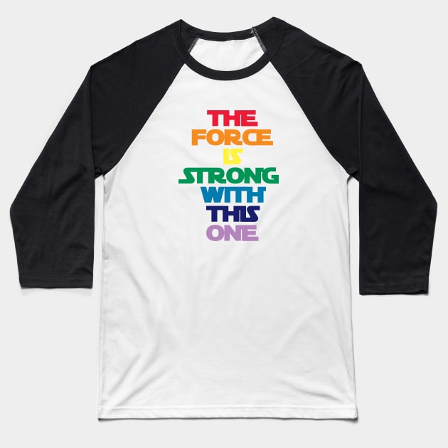 force is strong rainbow Baseball T-Shirt by FiveThirtyOne